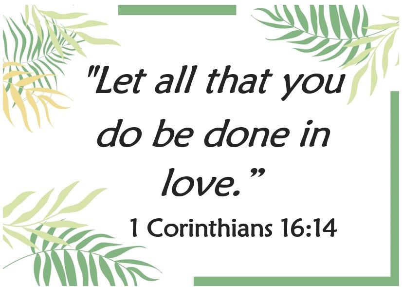 Let all that you do be done in love